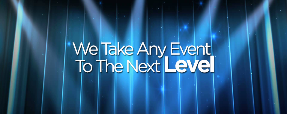 Blue stage graphic with “We Take Any Event To The Next Level”